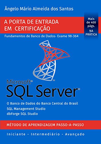 Livro PDF SQL Server – Exame 98-364: Porta de Entrada em Certificação – Fundamentos de Banco de Dados (Certificação Microsoft SQL Server Livro 1)