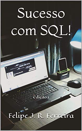 Capa do livro: Sucesso com SQL!: Evolua rápido do básico ao avançado! - Ler Online pdf