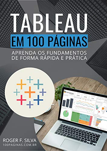 Livro PDF Tableau BI em 100 Páginas: Aprenda os fundamentos de forma rápida e prática