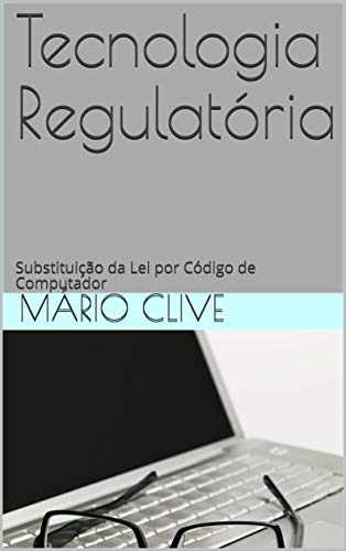 Livro PDF Tecnologia Regulatória: Substituição da Lei por Código de Computador