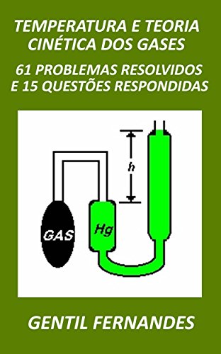 Capa do livro: TEMPERATURA E TEORIA CINÉTICA DOS GASES: 61 PROBLEMAS RESOLVIDOS E 15 QUESTÕES RESPONDIDAS - Ler Online pdf