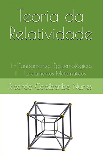 Capa do livro: Teoria da Relatividade: I – Fundamentos Epistemológicos II – Fundamentos Matemáticos - Ler Online pdf