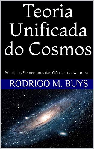 Capa do livro: Teoria Unificada do Cosmos: Princípios Elementares das Ciências da Natureza - Ler Online pdf