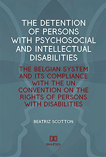 Livro PDF: The Detention of Persons with Psychosocial and Intellectual Disabilities: The Belgian System and Its Compliance with the UN Convention on the Rights of Persons with Disabilities