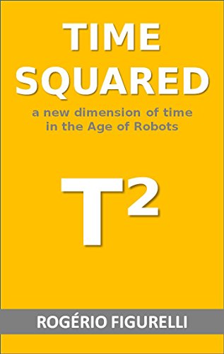 Capa do livro: Time squared: A new dimension of time in the Age of Robots - Ler Online pdf