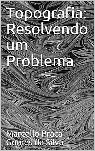 Capa do livro: Topografia: Resolvendo um Problema - Ler Online pdf