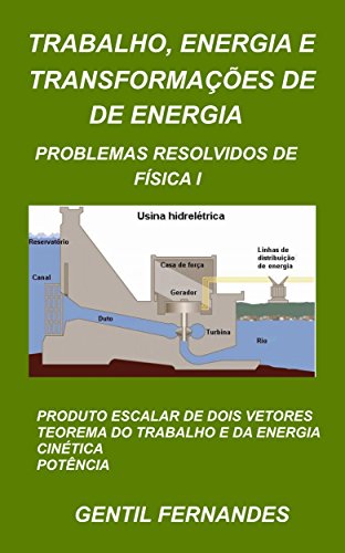 Capa do livro: TRABALHO, ENERGIA E TRANSFORMAÇÕES DE ENERGIA: PROBLEMAS RESOLVIDOS DE FÍSICA I - Ler Online pdf