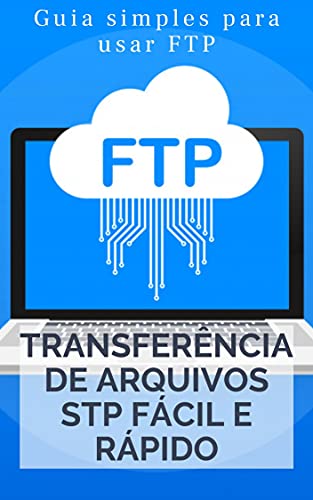 Livro PDF Transferência de Arquivos STP Rápido e Fácil: Guia simples para usar STP