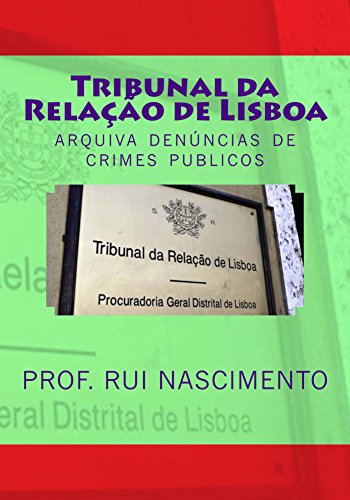 Capa do livro: Tribunal da Relacao de Lisboa: Arquiva denuncias de crimes publicos (Os Livros da Cavalaria Livro 7) - Ler Online pdf