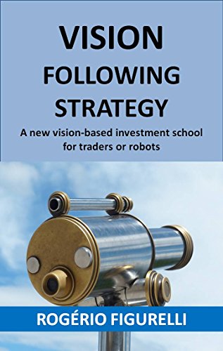 Livro PDF Vision Following Strategy: A new vision-based investment school for traders or robots