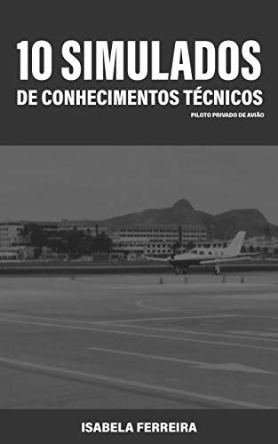 Livro PDF 10 Simulados de Conhecimentos Técnicos para Piloto Privado de Avião