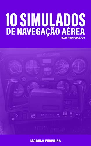 Livro PDF 10 Simulados de Navegação Aérea para Piloto Privado de Avião
