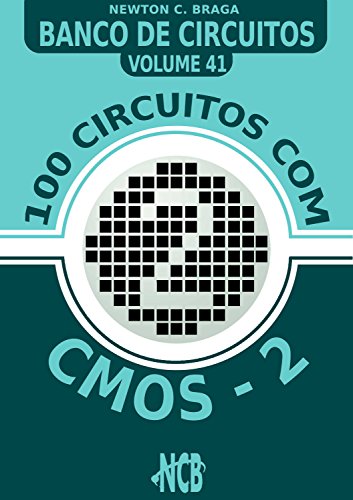 Capa do livro: 100 Circuitos com CMOS e TTLs – 2 (Banco de Circuitos Livro 41) - Ler Online pdf