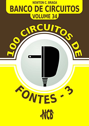 Livro PDF 100 Circuitos de Fontes – III (Banco de Circuitos Livro 34)