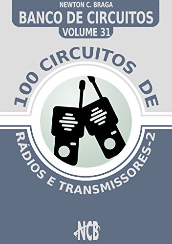 Capa do livro: 100 Circuitos de Rádios e Transmissores (Banco de Circuitos) - Ler Online pdf
