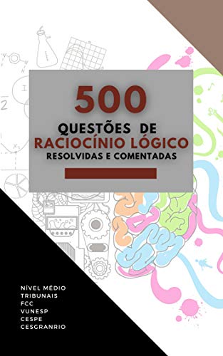 Livro PDF: 500 QUESTÕES DE RACIOCÍNIO LÓGICO : RESOLVIDAS E COMENTADAS