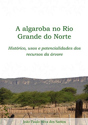Capa do livro: A Algaroba No Rio Grande Do Norte - Ler Online pdf