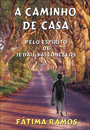 Capa do livro: A Caminho de Casa: pelo espírito de Jedail Vasconcelos - Ler Online pdf