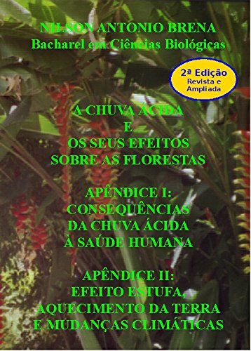 Livro PDF: A Chuva Ácida e os seus Efeitos sobre as Florestas: Consequências da Chuva Ácida à Saúde Humana – Efeito Estufa, Aquecimento da Terra e Mudanças Climáticas