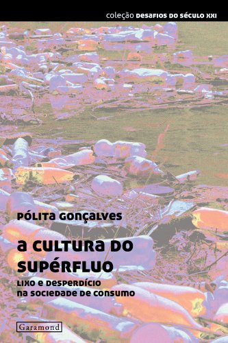 Livro PDF A cultura do supérfluo: Lixo e desperdício na sociedade de consumo
