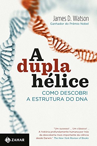 Capa do livro: A dupla hélice: Como descobri a estrutura do DNA - Ler Online pdf