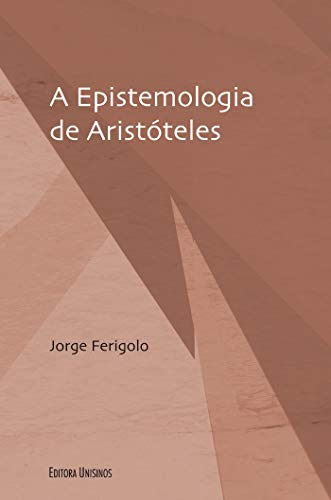 Capa do livro: A epistemologia de Aristóteles (Filosofia e Ciência) - Ler Online pdf