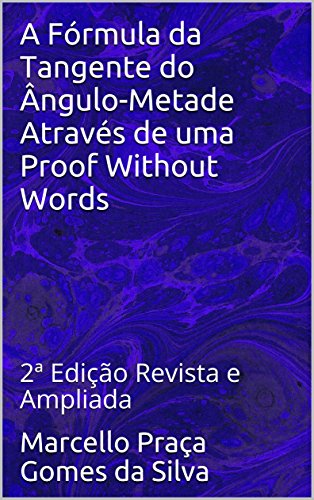 Livro PDF: A Fórmula da Tangente do Ângulo-Metade Através de uma Proof Without Words: 2ª Edição Revista e Ampliada