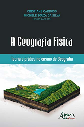 Capa do livro: A Geografia Física: Teoria e Prática no Ensino de Geografia - Ler Online pdf