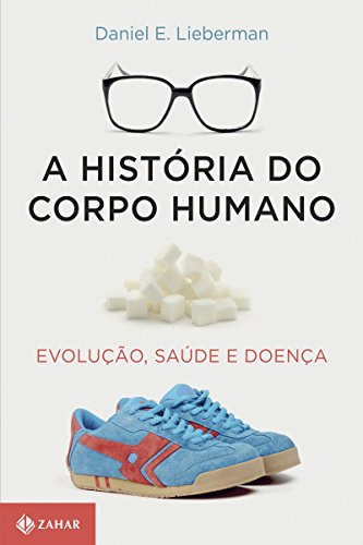 Capa do livro: A história do corpo humano: Evolução, saúde e doença - Ler Online pdf