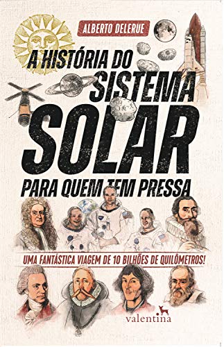 Livro PDF: A História do Sistema Solar para quem tem pressa: Uma fantástica viagem de 10 bilhões de quilômetros! (Série para quem tem pressa)