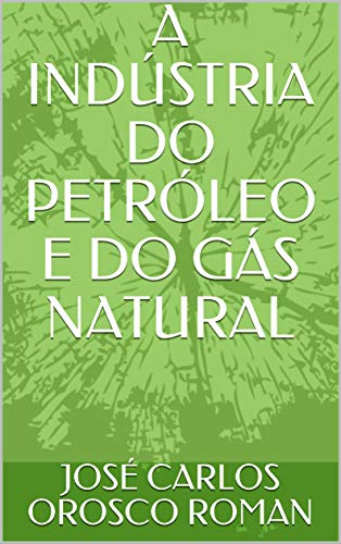 Livro PDF: A INDÚSTRIA DO PETRÓLEO E DO GÁS NATURAL