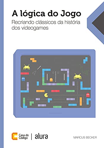 Livro PDF: A lógica do jogo: Recriando clássicos da história dos videogames