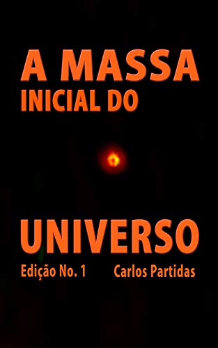 Capa do livro: A MASSA INICIAL DO UNIVERSO: MASSA E TEMPO DO MAX PLANCK - Ler Online pdf