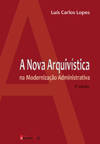 Capa do livro: A nova arquivística na modernização administrativa - Ler Online pdf