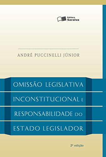 Capa do livro: A OMISSÃO LEGISLATIVA INCONSTITUCIONAL E A RESPONSABILIDADE DO ESTADO LEGISLADOR - Ler Online pdf