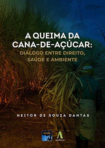 Livro PDF A queima da cana-de-açúcar:: diálogo entre Direito, Saúde e Ambiente