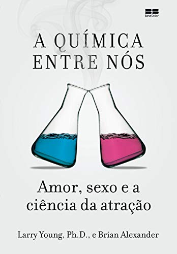 Capa do livro: A química entre nós: Amor, sexo e a ciência da atração - Ler Online pdf