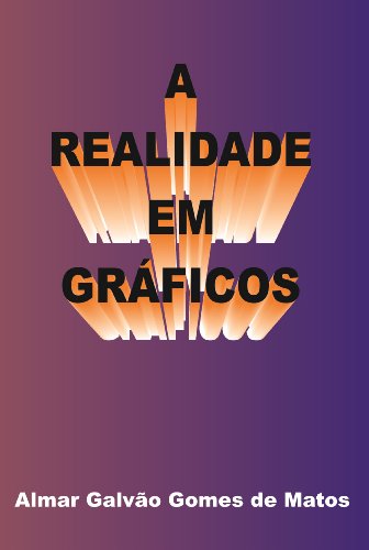 Livro PDF: A Realidade em Gráficos (Portuguese Edition)