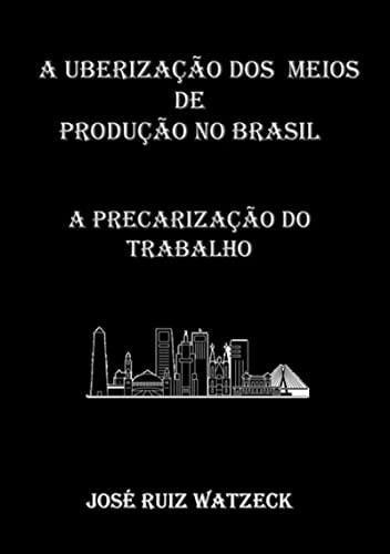 Livro PDF: A Uberização Dos Meios De Produção No Brasil