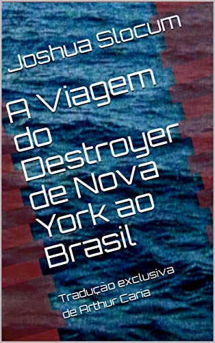 Capa do livro: A Viagem do Destroyer de Nova York ao Brasil: Tradução exclusiva em Português - Ler Online pdf