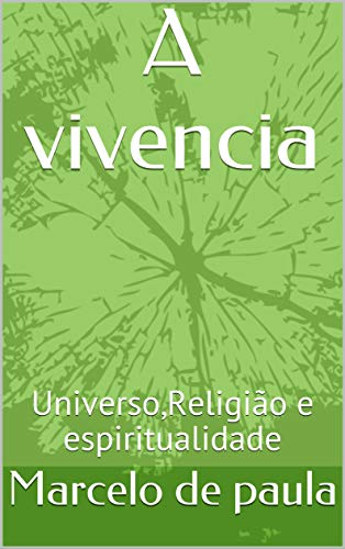 Capa do livro: A vivencia : Universo,Religião e espiritualidade - Ler Online pdf