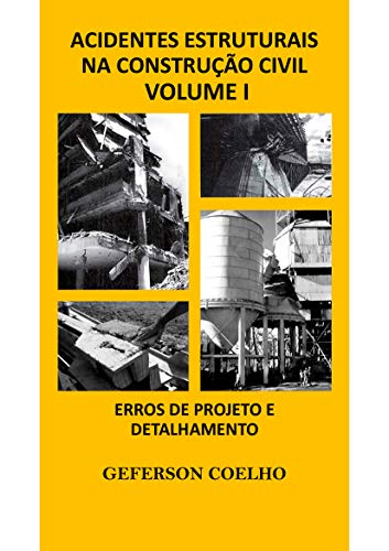 Capa do livro: Acidentes Estruturais na Construção Civil – Volume 1: Erros de Projeto e Detalhamento - Ler Online pdf