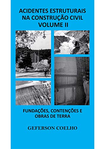 Livro PDF Acidentes Estruturais na Construção Civil – Volume 2: Fundações, Contenções e Obras de Terra