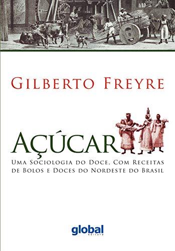 Livro PDF Açúcar: Uma sociologia do doce, com receitas de bolos e doces do Nordeste do Brasil