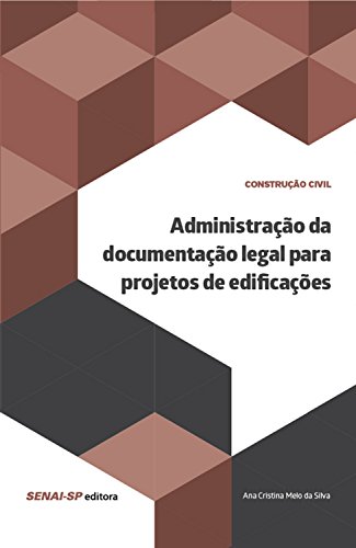 Livro PDF Administração da documentação legal para projetos de edificações (Construção Civil)