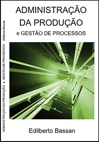 Livro PDF ADMINISTRAÇÃO DA PRODUÇÃO e GESTÃO DE PROCESSOS