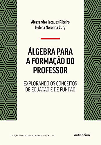 Capa do livro: Álgebra para a formação do professor: Explorando os conceitos de equação e de função - Ler Online pdf