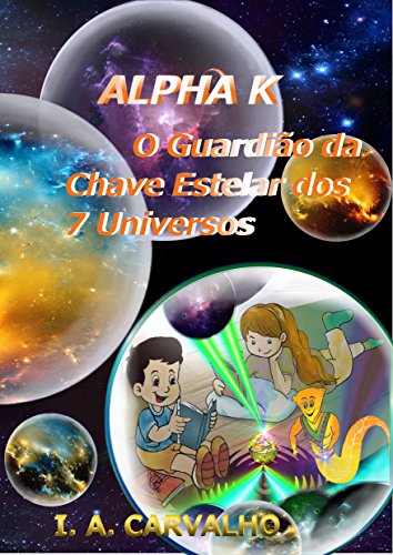 Livro PDF Alpha K: O Guardião da Chave Estelar dos 7 Universos