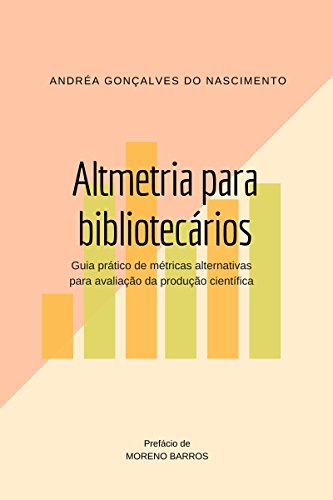 Capa do livro: Altmetria para bibliotecários: Guia prático de métricas alternativas para avaliação da produção científica - Ler Online pdf