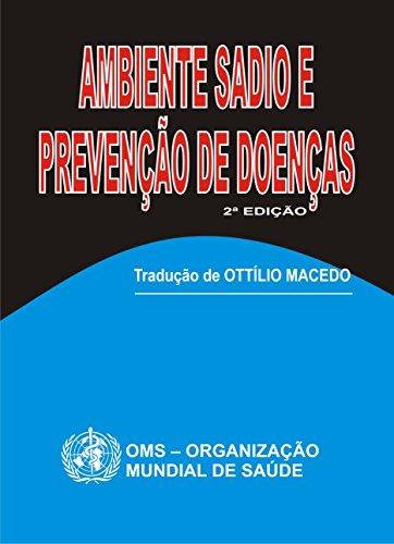 Livro PDF: Ambiente Sadio e Prevençâo de Doenças: Meio Ambiente e Saúde na Visão da OMS